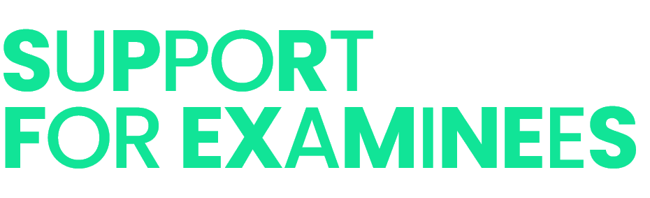 SUPPORT FOR EXAMINEES